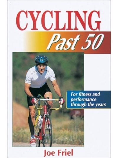 Fitness Mania - Cycling Past 50 By Joe Friel