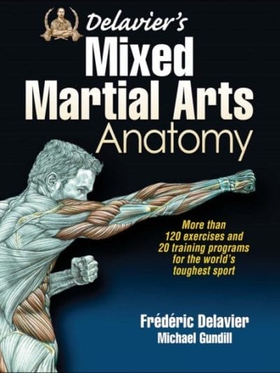 Fitness Mania - Delavier's Mixed Martial Arts Anatomy By Frederic Delavier And Michael Gundill