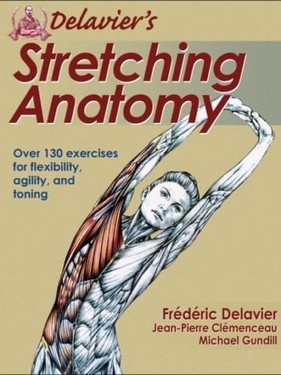 Fitness Mania - Delavier's Stretching Anatomy By Frederic Delavier