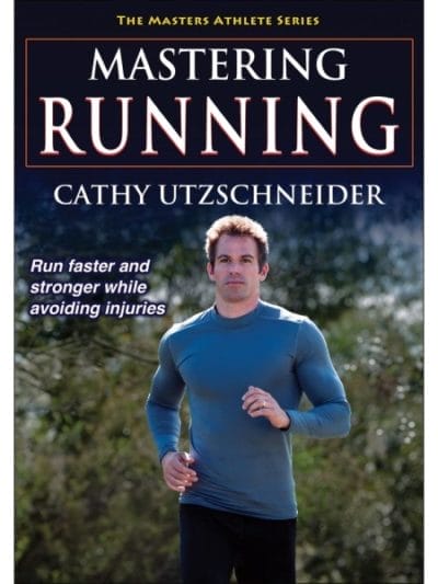 Fitness Mania - Mastering Running By Cathy Utzschneider