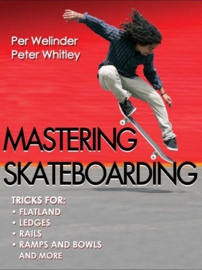 Fitness Mania - Mastering Skateboarding By Per Welinder And Pete Whitley