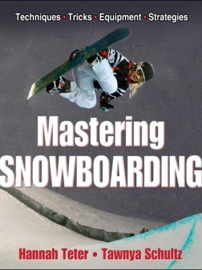 Fitness Mania - Mastering Snowboarding By Hannah Teter And Tawnya Schultz