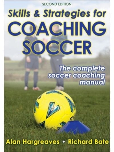 Fitness Mania - Skills & Strategies For Coaching Soccer By Alan Hargreaves And Richard Bate