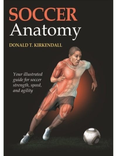 Fitness Mania - Soccer Anatomy By Donald T. Kirkendall