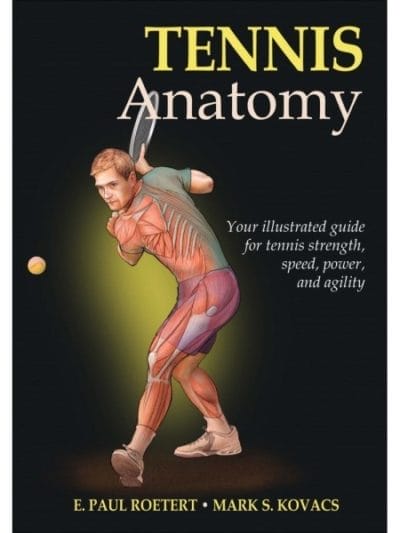 Fitness Mania - Tennis Anatomy By Paul Roetert And Mark Kovacs