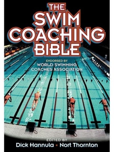 Fitness Mania - The Swim Coaching Bible By Dick Hannula And Nort Thornton