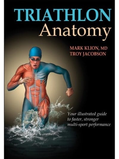 Fitness Mania - Triathlon Anatomy By Mark Klion