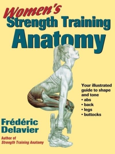 Fitness Mania - Women's Strength Training Anatomy By Frederic Delavier