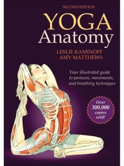 Fitness Mania - Yoga Anatomy 2nd Edition By Leslie Kaminoff And Amy Matthews