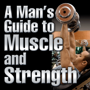 Health & Fitness - A Man's Guide to Muscle and Strength - Human Kinetics