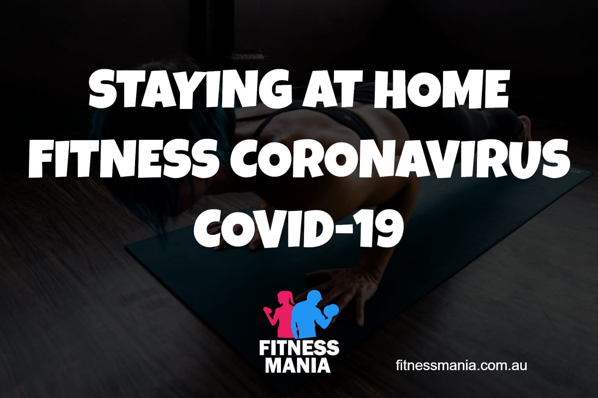 Fitness Mania - STAYING AT HOME FITNESS CORONAVIRUS COVID-19
